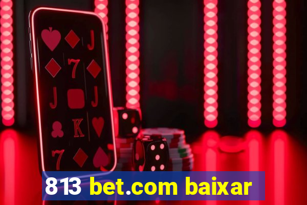 813 bet.com baixar